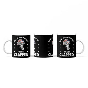 Funny 4th Of July Coffee Mug Stay Strapped Or Get Clapped USA Meme Founding Father Patriotic TB10 Print Your Wear