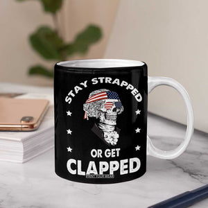 Funny 4th Of July Coffee Mug Stay Strapped Or Get Clapped USA Meme Founding Father Patriotic TB10 Print Your Wear
