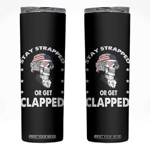 Funny 4th Of July Skinny Tumbler Stay Strapped Or Get Clapped USA Meme Founding Father Patriotic TB10 Black Print Your Wear