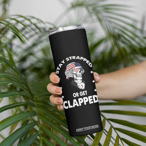 Funny 4th Of July Skinny Tumbler Stay Strapped Or Get Clapped USA Meme Founding Father Patriotic TB10 Print Your Wear