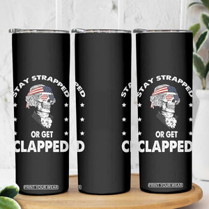 Funny 4th Of July Skinny Tumbler Stay Strapped Or Get Clapped USA Meme Founding Father Patriotic TB10 Print Your Wear