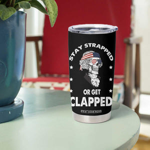 Funny 4th Of July Tumbler Cup Stay Strapped Or Get Clapped USA Meme Founding Father Patriotic TB10 Print Your Wear