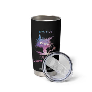Funny Cat Tumbler Cup It's Fine I'm Fine Everything Is Fine Office Gag Gifts TB10 Print Your Wear