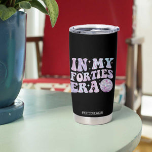 40th Birthday Gifts For Her Tumbler Cup In My 40s Era 40 Years Old TB10 Print Your Wear