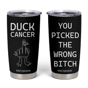 Funny Cancer Fighter Tumbler Cup Middle Finger Duck Cancer You Picked The Wrong Bitch Chemo Patient Gift TB10 Black Print Your Wear