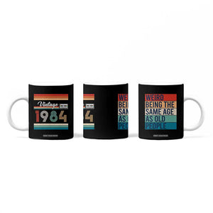 Vintage 1984 Birthday Coffee Mug Weird Being the Same Age As Old People Funny 42th Birthday Gifts TB10 Print Your Wear