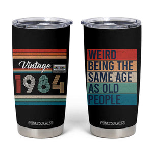 Vintage 1984 Birthday Tumbler Cup Weird Being the Same Age As Old People Funny 42th Birthday Gifts TB10 Black Print Your Wear