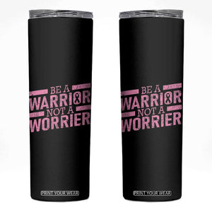 Breast Cancer Awareness Skinny Tumbler Warrior Not a Worrier Inspirational Words TB10 Black Print Your Wear