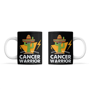 Funny Cancer Fighter Coffee Mug Inspirational Quote Chemo Patient Gift Nacho Average Cancer Warrior TB10 Black Print Your Wear