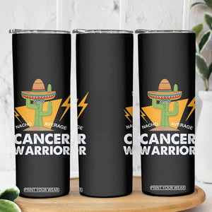 Funny Cancer Fighter Skinny Tumbler Inspirational Quote Chemo Patient Gift Nacho Average Cancer Warrior TB10 Print Your Wear