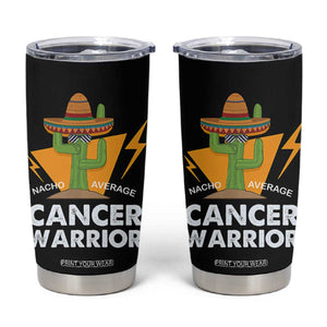 Funny Cancer Fighter Tumbler Cup Inspirational Quote Chemo Patient Gift Nacho Average Cancer Warrior TB10 Black Print Your Wear