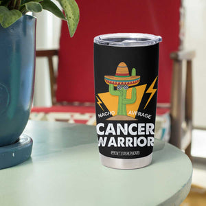 Funny Cancer Fighter Tumbler Cup Inspirational Quote Chemo Patient Gift Nacho Average Cancer Warrior TB10 Print Your Wear