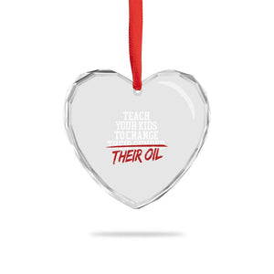 Teach Your Kids to Change Their Oil Not Their Gender Heart Crystal Glass Ornament Funny Fathers Day TS11 Print Your Wear