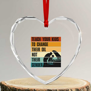 Teach Your Kids To Change Their Oil Not Their Gender Heart Crystal Glass Ornament Funny Mechanic Dad TS14 Transparent Glass 3'' Heart Print Your Wear