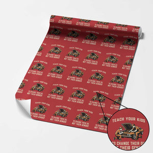 Teach Your Kids To Change Their Oil Wrapping Paper Roll Not Their Gender Dad and Son Father's Day TS02 Red Print Your Wear
