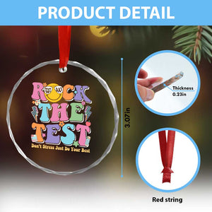 Teacher Test Day Crystal Glass Ornament Rock The Test Dont Stress Just Do Your Best Cute Groovy TS10 Print Your Wear