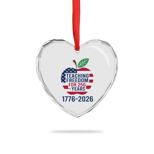 Teaching Freedom for 250 Years Heart Crystal Glass Ornament Patriotic Teacher Tee 1776 to 2026 Semiquincentennial TS02 Print Your Wear