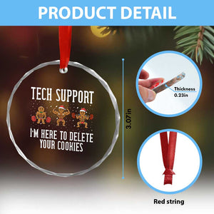 Tech Support Funny Christmas Crystal Glass Ornament Gingerbread I Am Here To Delete Your Cookies TS14 Print Your Wear