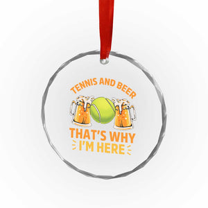 Tennis And Beer That Is Why I Am Here Crystal Glass Ornament Funny Tennis Player Gift TS12 Print Your Wear