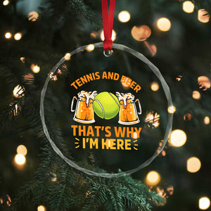Tennis And Beer That Is Why I Am Here Crystal Glass Ornament Funny Tennis Player Gift TS12 Print Your Wear