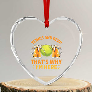 Tennis And Beer That Is Why I Am Here Heart Crystal Glass Ornament Funny Tennis Player Gift TS12 Transparent Glass 3'' Heart Print Your Wear