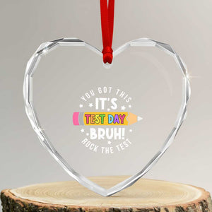 Test Day Bruh Heart Crystal Glass Ornament You Got This Rock The Test Teacher TS10 Transparent Glass 3'' Heart Print Your Wear