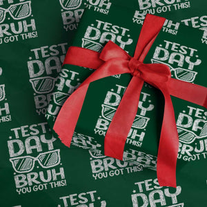 Test Day Bruh Wrapping Paper Roll You Got This Testing Motivational Sunglasses Teacher TS10 Green Print Your Wear