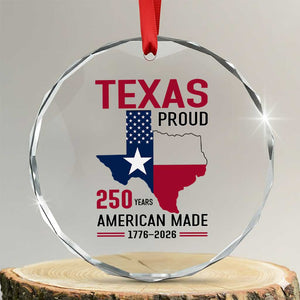 Texas Proud 250 Years Crystal Glass Ornament American Made 1776 to 2026 Semiquincentennial TS02 Transparent Glass 3'' Circle Print Your Wear