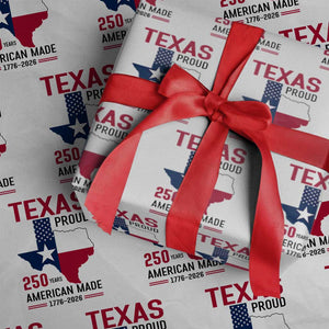 Texas Proud 250 Years Wrapping Paper Roll American Made 1776 to 2026 Semiquincentennial TS02 White Print Your Wear