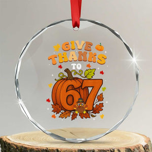 Thanksgiving Give Thanks To 67 Crystal Glass Ornament Funny Brainrot Meme Gift TS12 Transparent Glass 3'' Circle Print Your Wear