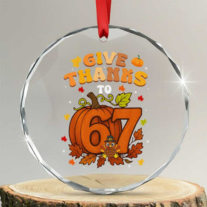 Thanksgiving Give Thanks To 67 Crystal Glass Ornament Funny Brainrot Meme Gift TS12 Transparent Glass 3'' Circle Print Your Wear