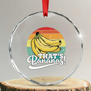 That's Bananas Crystal Glass Ornament Funny Banana Lover Saying TS14 Transparent Glass 3'' Circle Print Your Wear