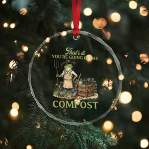 That's It You're Going in the Compost Crystal Glass Ornament Funny Frog Gardener Meme TS14 Print Your Wear
