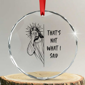 That's Not What I Said Crystal Glass Ornament Christian Jesus Faith Meme Quote