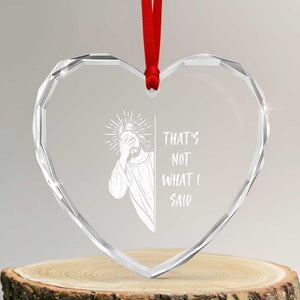 That's Not What I Said Heart Crystal Glass Ornament Funny Christian Jesus Sarcastic Quote