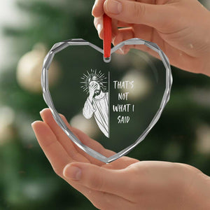 That's Not What I Said Heart Crystal Glass Ornament Funny Christian Jesus Sarcastic Quote