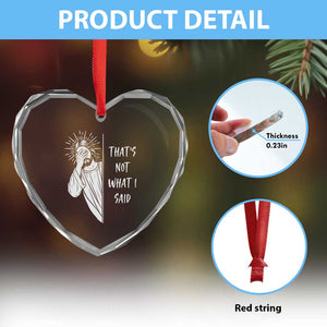 That's Not What I Said Heart Crystal Glass Ornament Funny Christian Jesus Sarcastic Quote