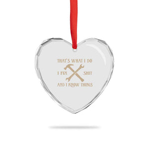 Thats What I Do I Fix Shit And I Know Things Heart Crystal Glass Ornament Funny Work Fathers Day TS11 Print Your Wear