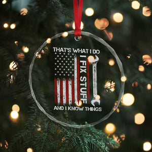 Thats What I Do I Fix Stuff And I Know Things Crystal Glass Ornament Funny Mechanic Engineer Vintage American Flag TS11 Print Your Wear