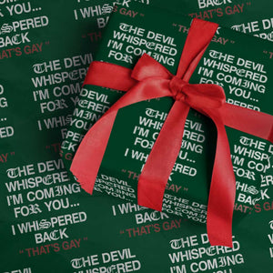 The Devil Whispered I Am Coming For You I Whispered Back That Is Gay Wrapping Paper Roll