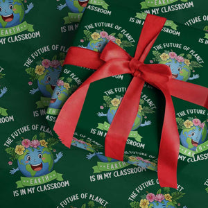 The Future Of Planet Is In My Classroom Wrapping Paper Roll Cute Earth with Floral Earth Day TS14 Green Print Your Wear