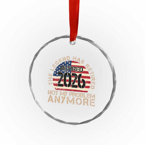 The Legend Has Retired 2026 Crystal Glass Ornament Not My Problem Anymore American Flag Coworker Retirement Gifts TS10 Print Your Wear