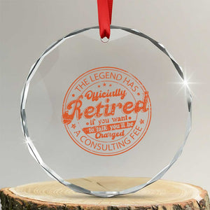 The Legend Has Retired Crystal Glass Ornament Retro Funny Retirement Gift Dad Humor TS10 Transparent Glass 3'' Circle Print Your Wear