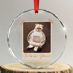The Life Of A Showcat Crystal Glass Ornament Funny Vintage Photo Cat Era TS10 Transparent Glass 3'' Circle Print Your Wear