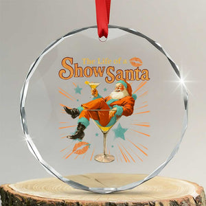 The Life Of The Show Santa Crystal Glass Ornament Funny Christmas Orange Santa TS11 Transparent Glass 3'' Circle Print Your Wear