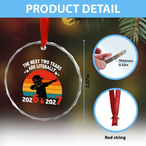 The Next Two Years Are Literally 6 7 Crystal Glass Ornament Funny 2026 2027 Meme Dabbing Boy Retro TS02 Print Your Wear