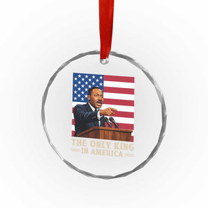 The Only King In America Crystal Glass Ornament Honoring Martin Luther King Jr TS12 Print Your Wear