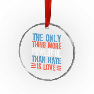 The Only Thing More Powerful Than Hate Is Love Crystal Glass Ornament Bold Red White and Blue Bunny Inspirational Quote TS02 Print Your Wear