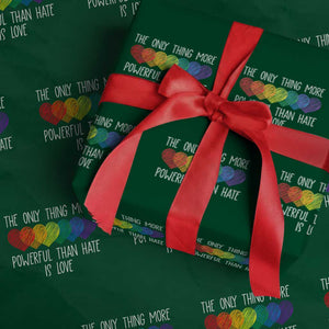 The Only Thing More Powerful Than Hate Is Love Wrapping Paper Roll Rainbow Hearts Pride Unity Bunny Inspirational Quote TS02 Green Print Your Wear