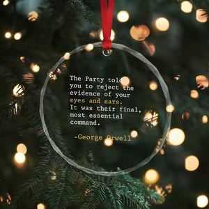 The Party Told You To Reject The Evidence Of Your Eyes Crystal Glass Ornament George Orwell TS10 Print Your Wear